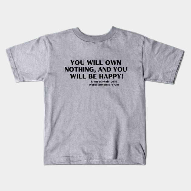 You Will Own Nothing and You Will Be Happy - World Economic Forum Kids T-Shirt by Let Them Know Shirts.store